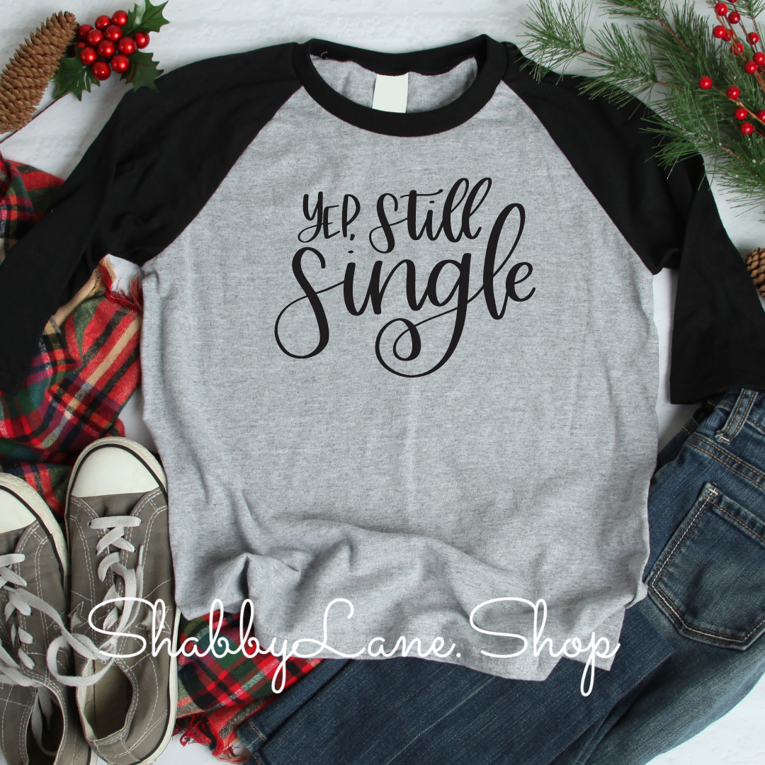 Yep still single - gray raglan tee Shabby Lane