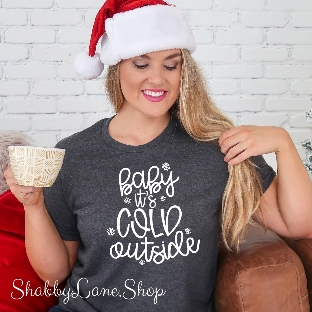Baby it’s cold outside - T-shirt Dk Gray tee Shabby Lane