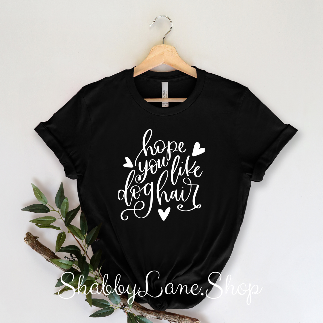 Hope you like Dog hair - t-shirt black tee Shabby Lane
