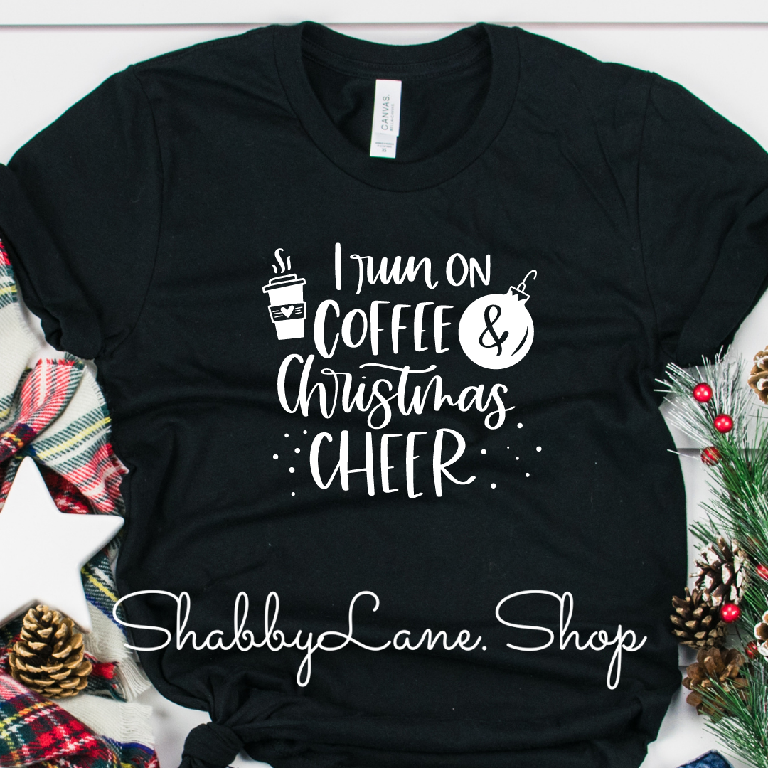 I run on coffee and Christmas cheer - Black tee Shabby Lane