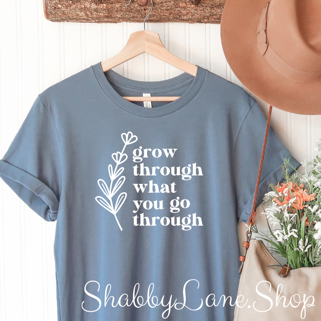 Grow through what you go through- steel blue T-shirt tee Shabby Lane