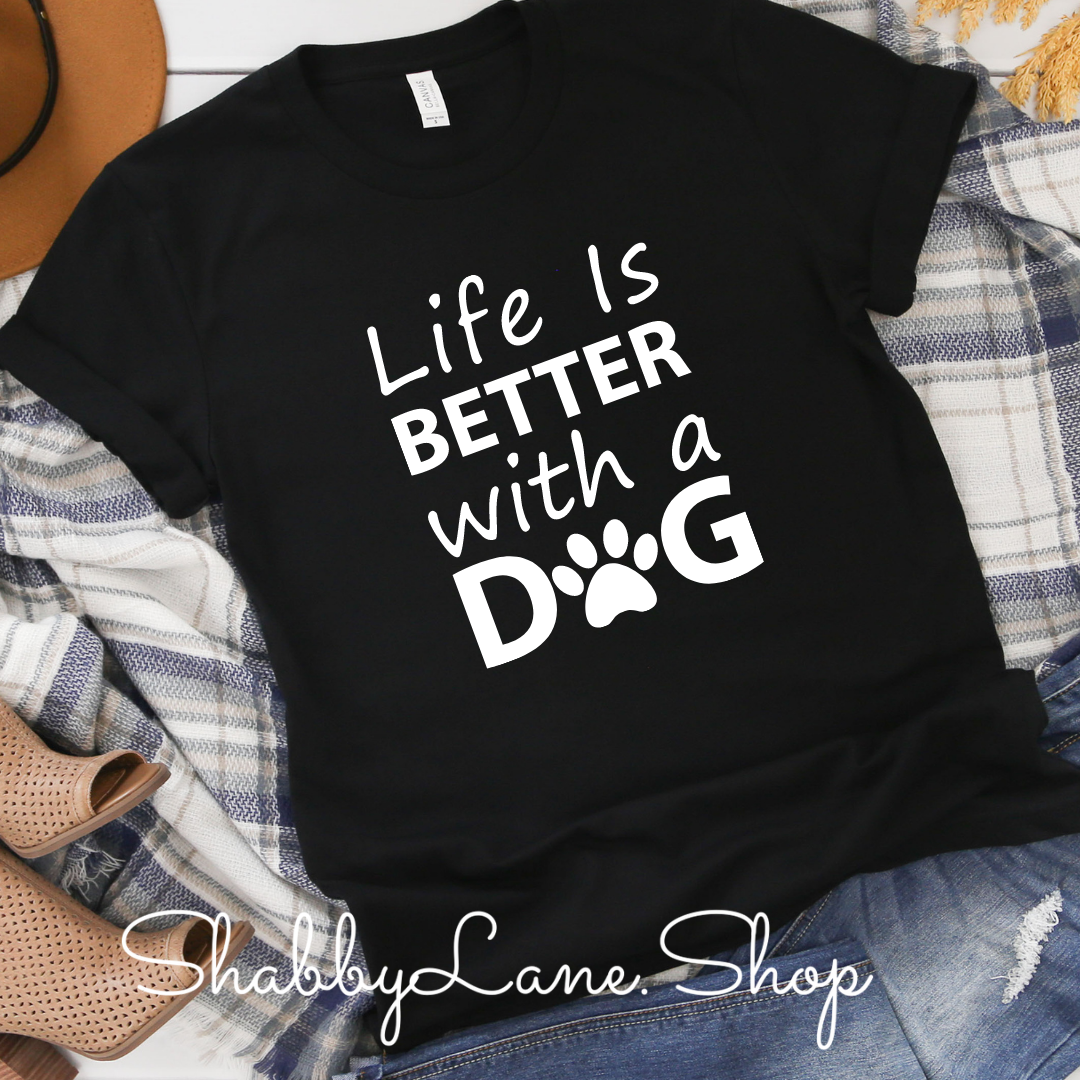 Life is better with a dog - Black tee Shabby Lane