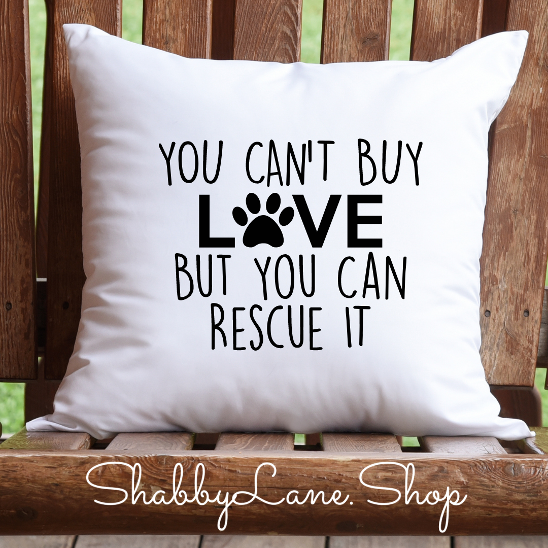 You can’t buy love - rescue - white pillow Shabby Lane