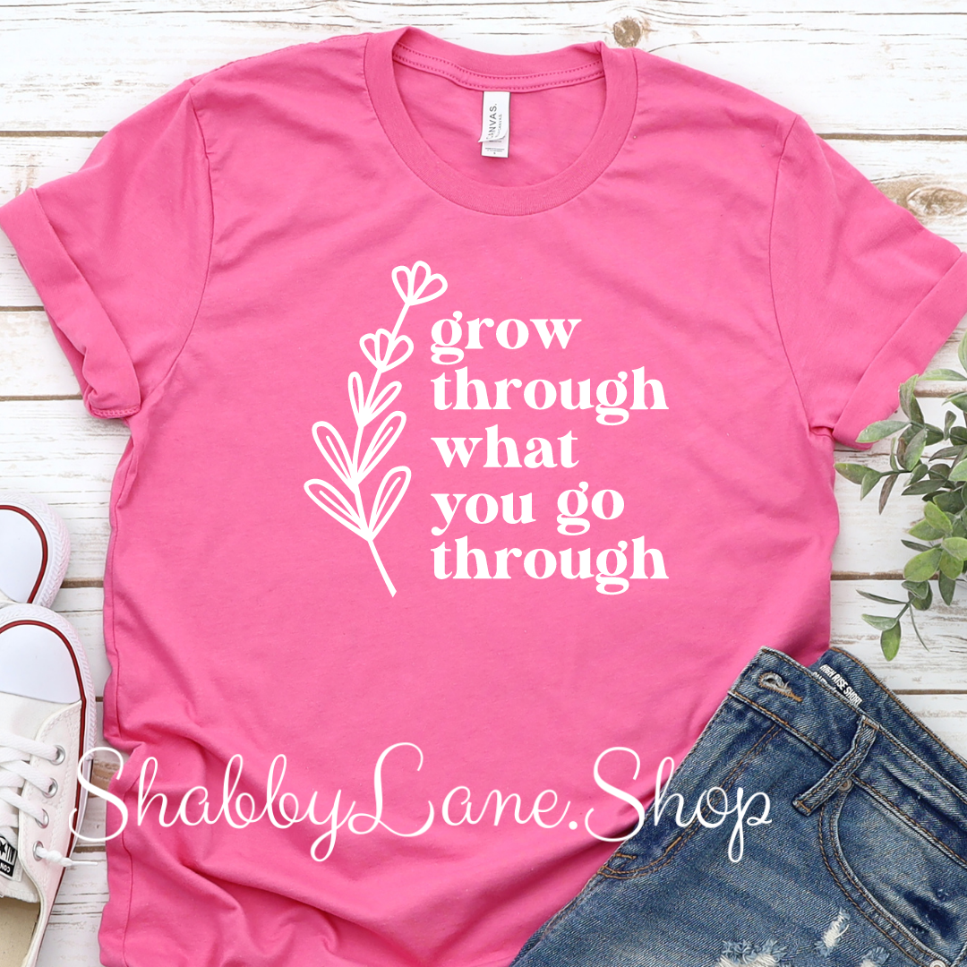 Grow through what you go through- pink T-shirt tee Shabby Lane