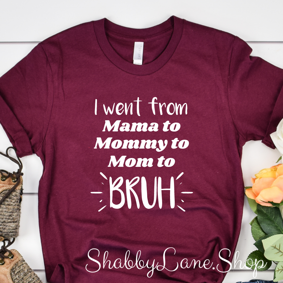 Went from mama to Bruh - Maroon t-shirt tee Shabby Lane