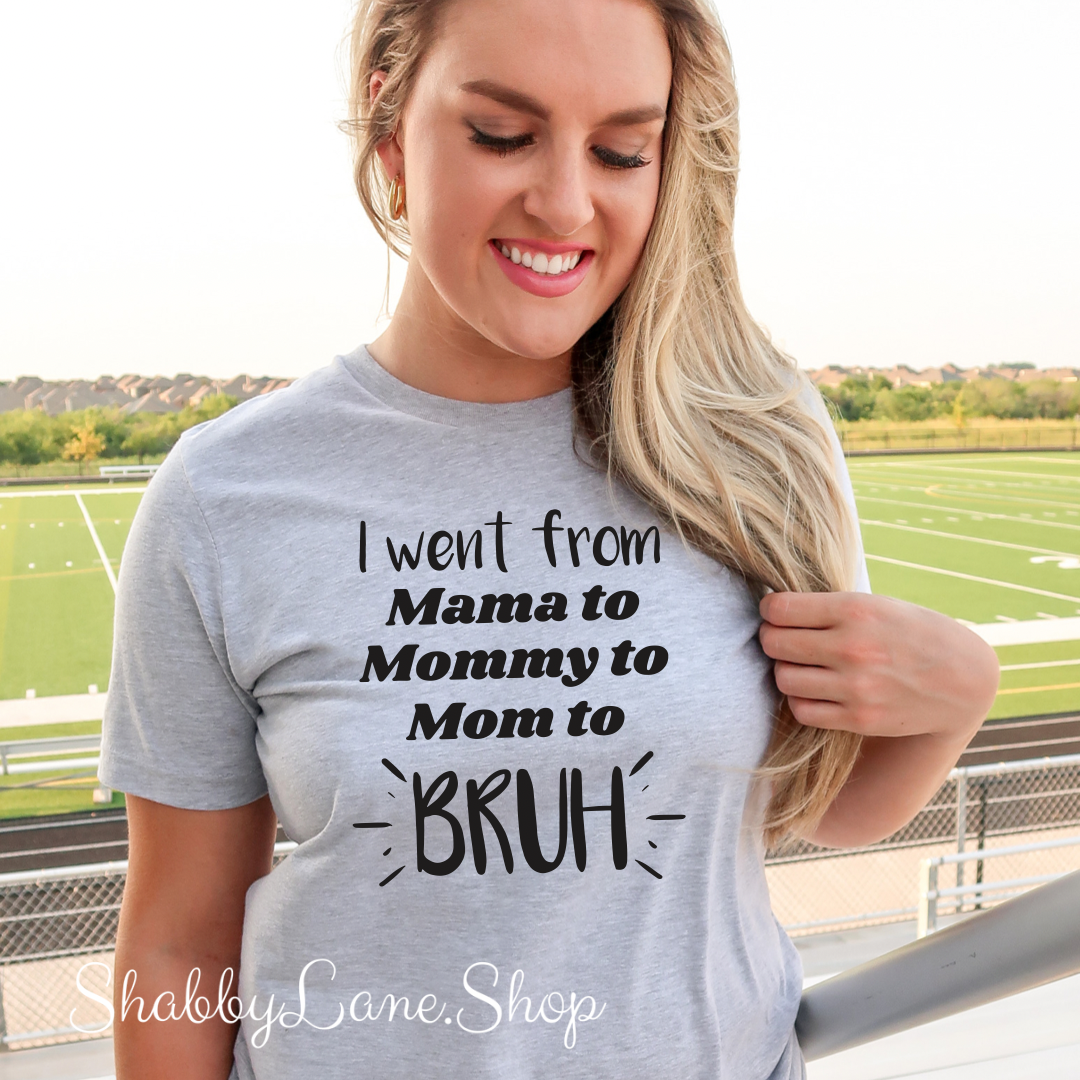 Went from mama to Bruh - light Gray T-shirt tee Shabby Lane