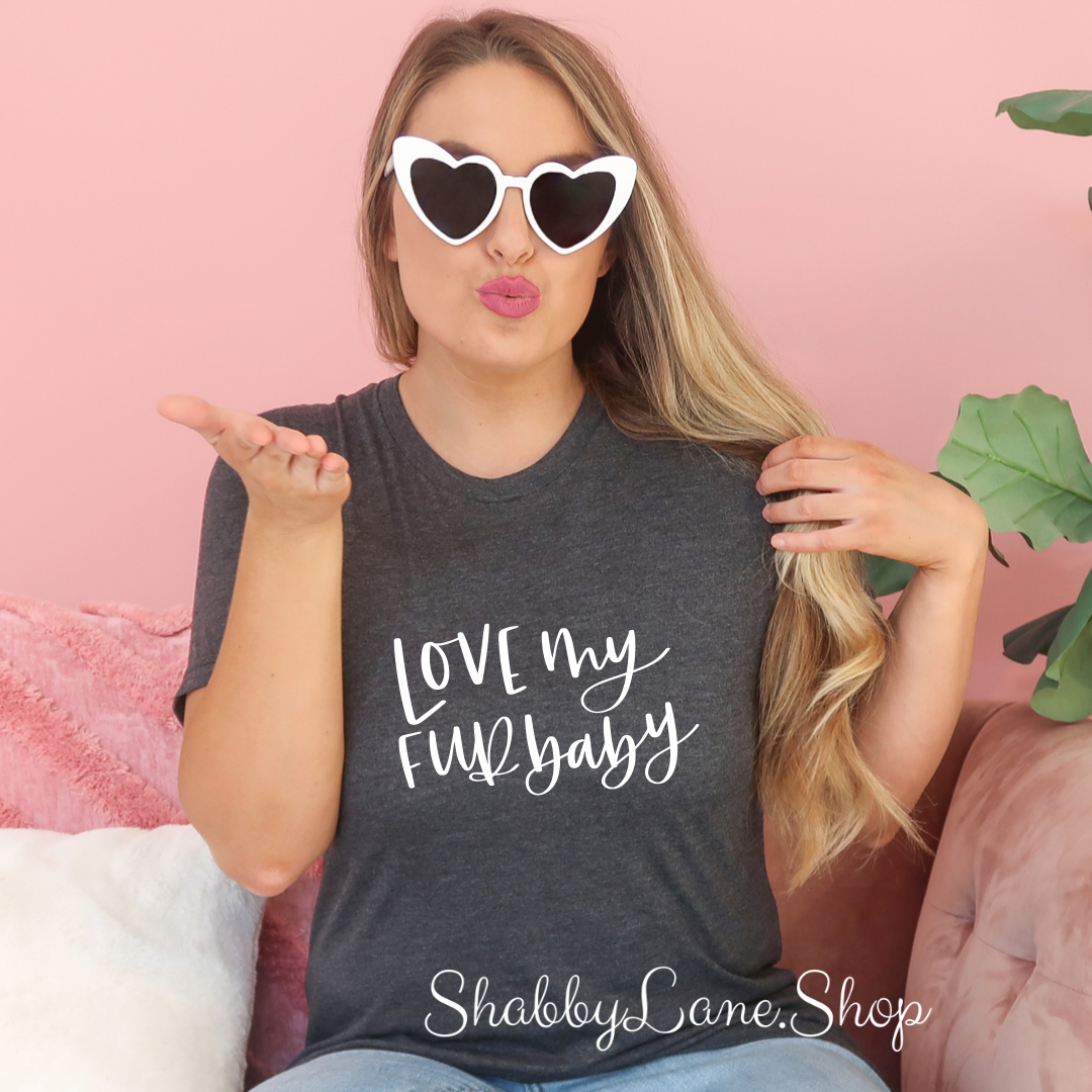 Love my fur baby - dark Gray tee Shabby Lane