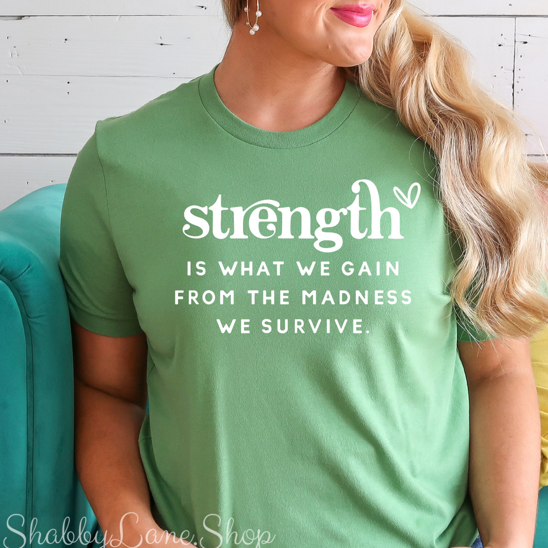 Strength is what we gain - T-shirt Leaf green tee Shabby Lane