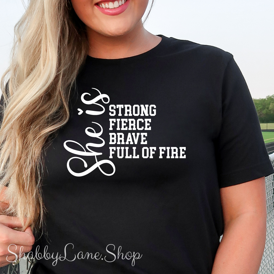 She is Strong, Fierce, Brave and full of Fire -Black T-shirt tee Shabby Lane