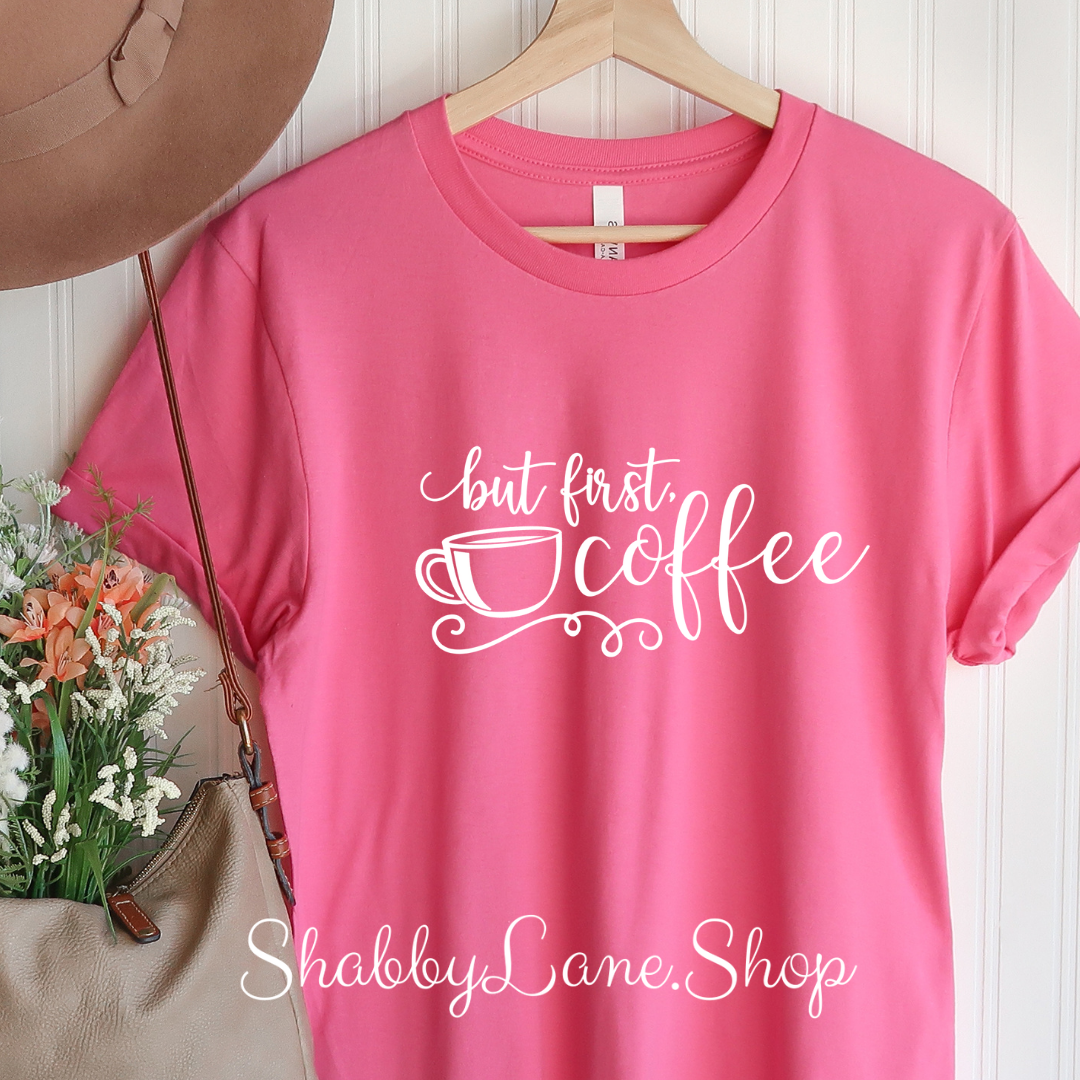 But First Coffee - Pink T-shirt tee Shabby Lane
