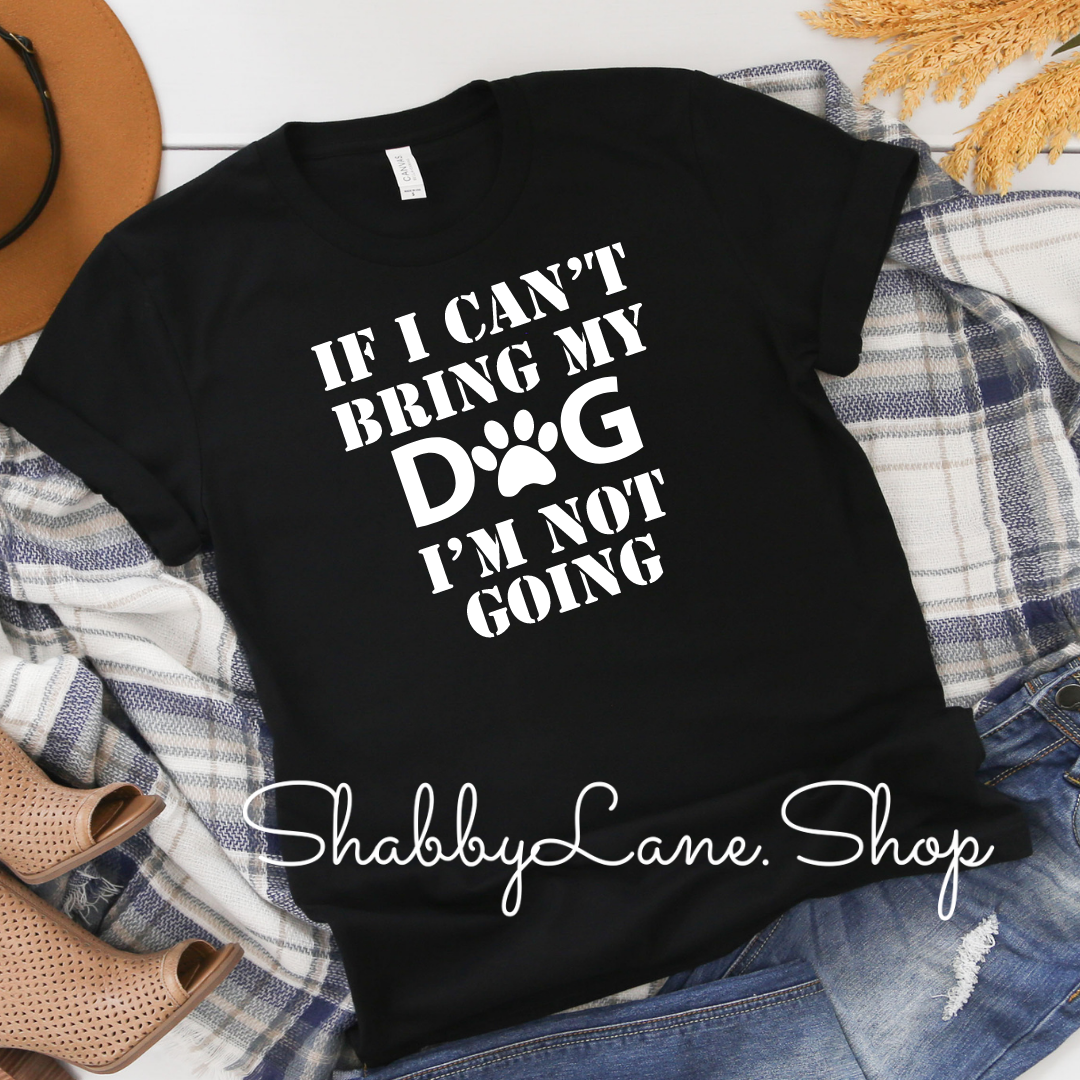 If my dog can’t go - Black tee Shabby Lane