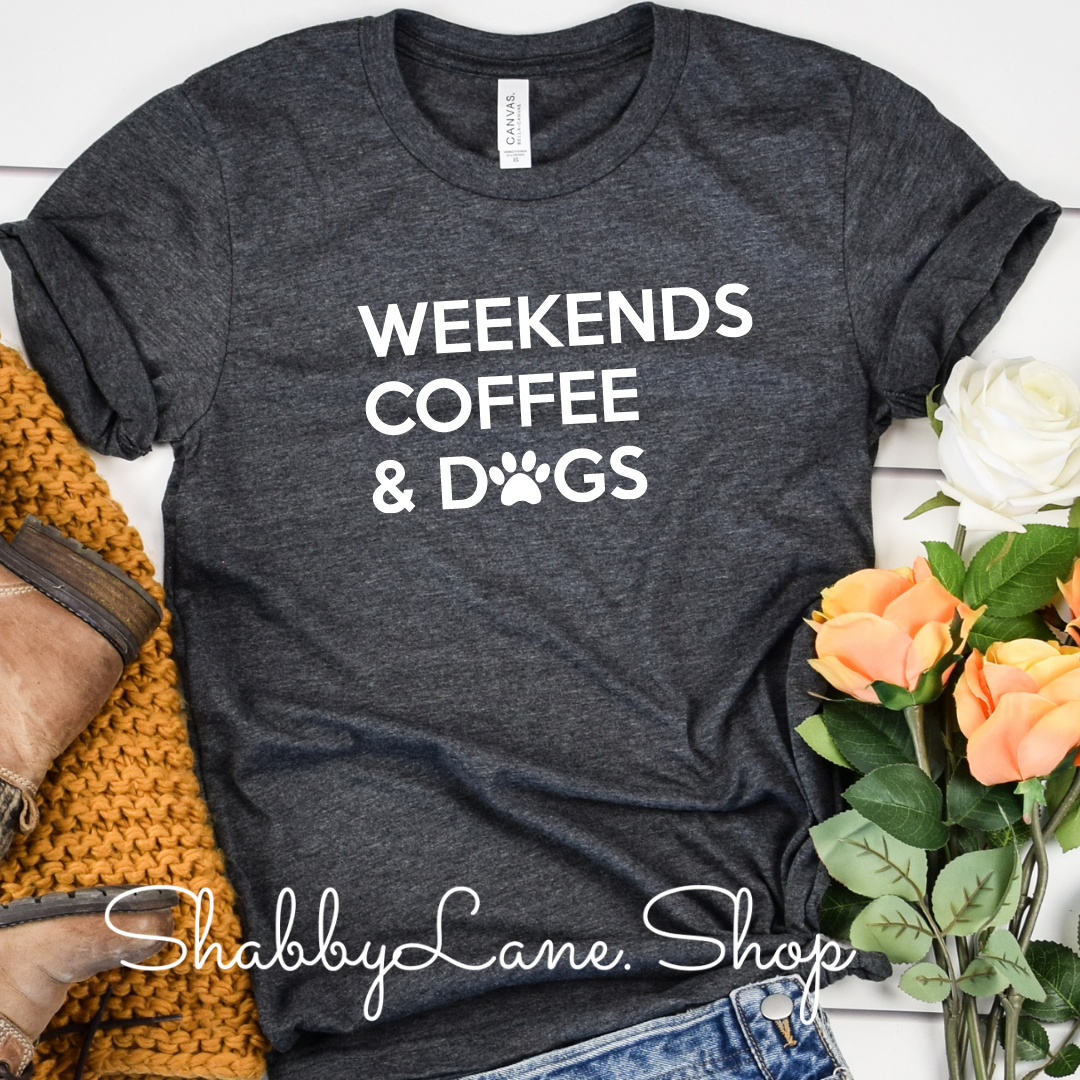 Weekends Coffee and Dogs- Dk Gray tee Shabby Lane