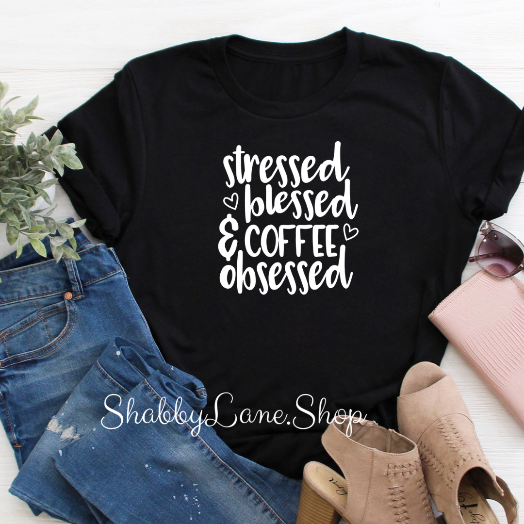 Stressed Blessed and Coffee Obsessed- Black T-shirt tee Shabby Lane