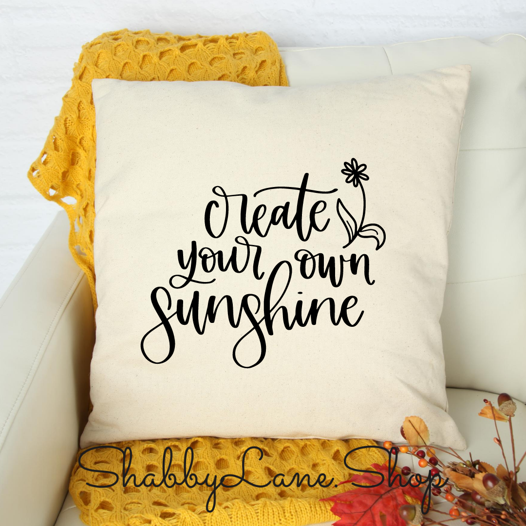 Create your own Sunshine- white pillow Shabby Lane