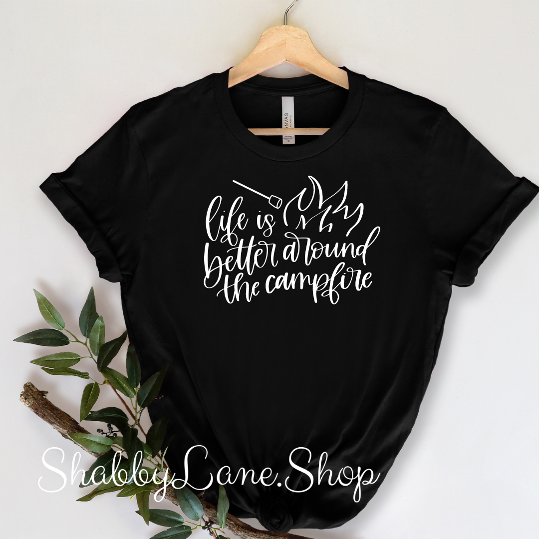 Life is better around the Campfire - T-Shirt Black tee Shabby Lane