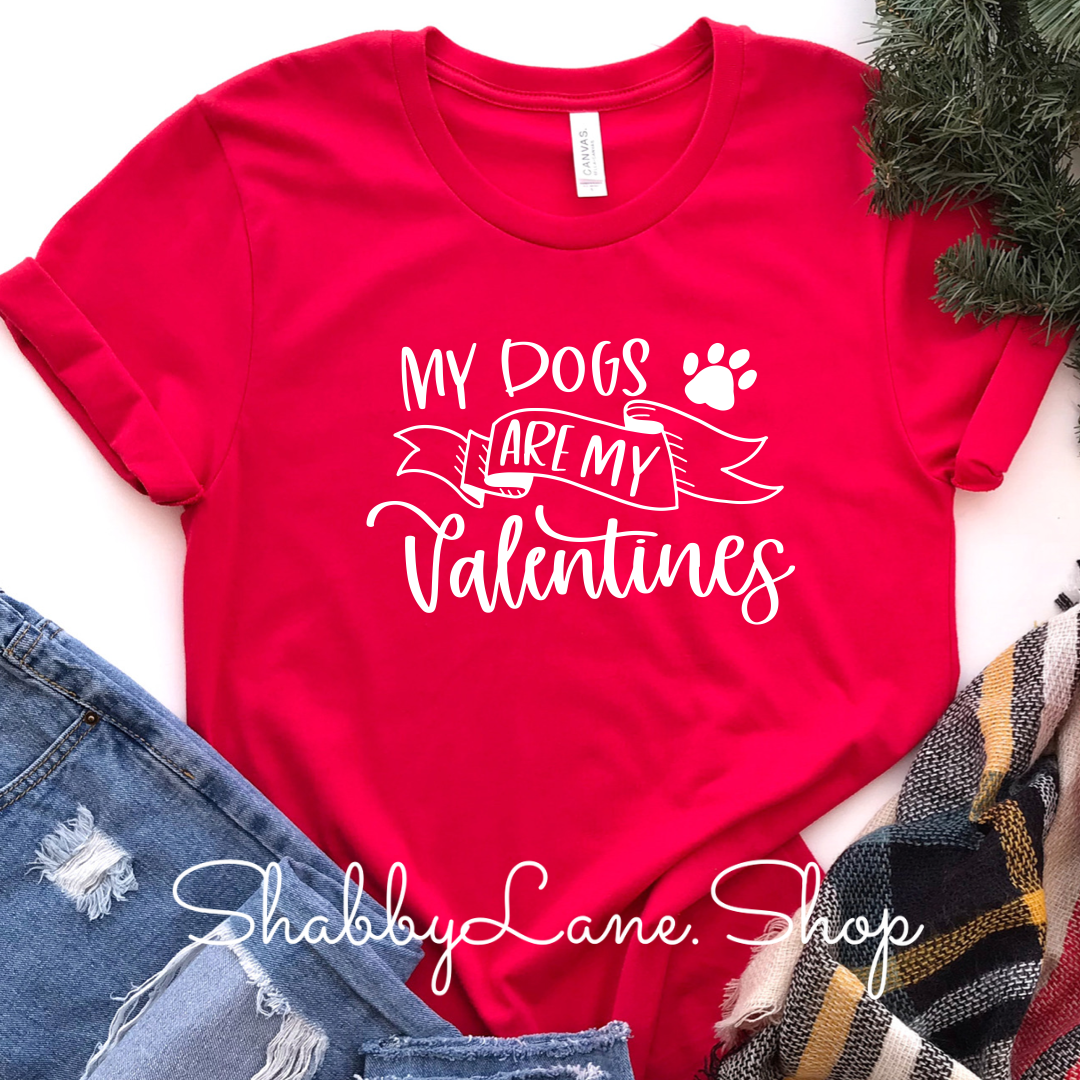 My Dogs are my valentines- red t-shirt tee Shabby Lane