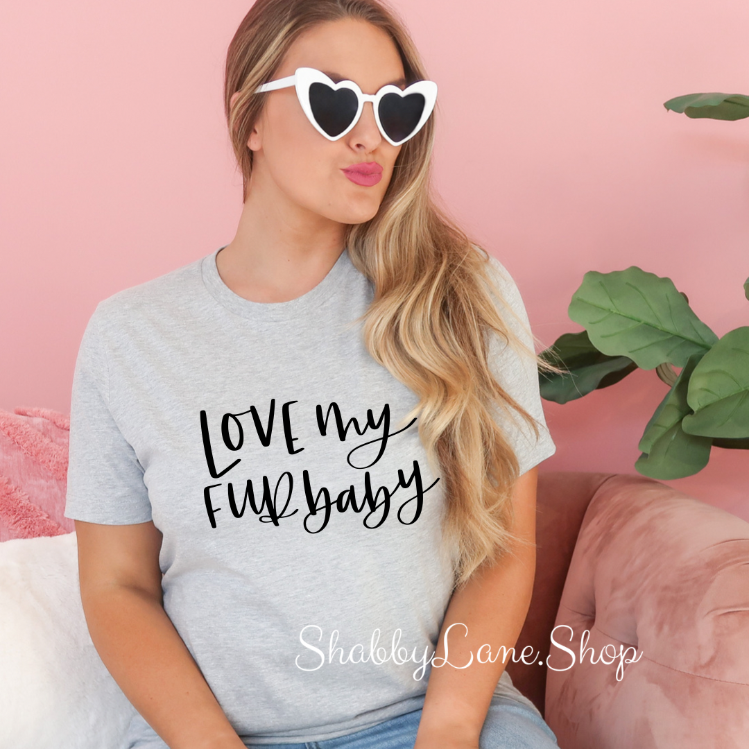 Love my fur baby - Gray tee Shabby Lane