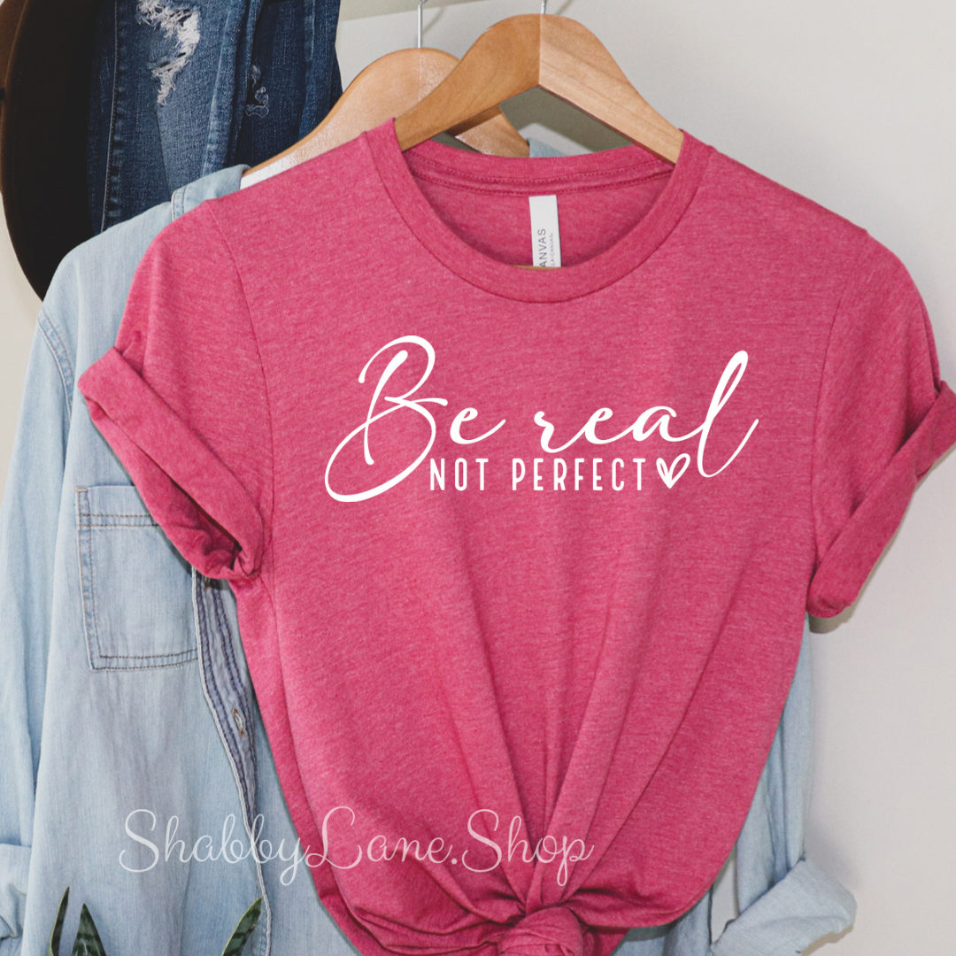 Be real not perfect - Raspberry T-shirt tee Shabby Lane