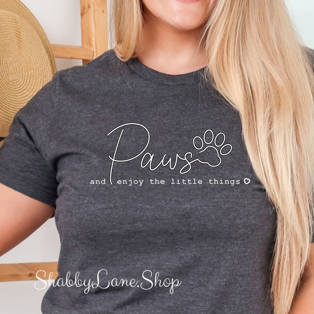 Paws and enjoy the little things - Dark Gray T-shirt tee Shabby Lane