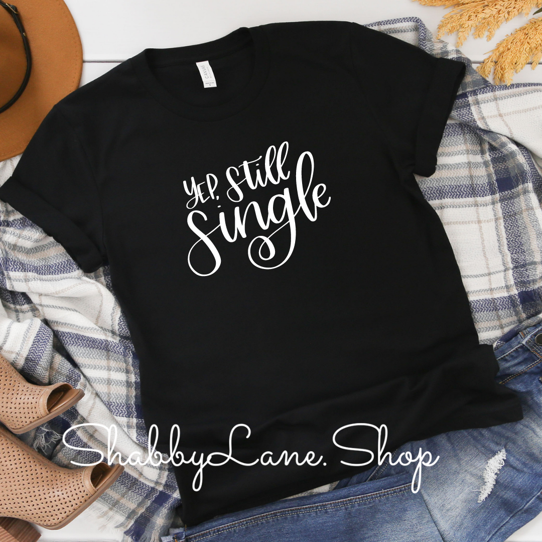 Yep still single - Black T-shirt tee Shabby Lane