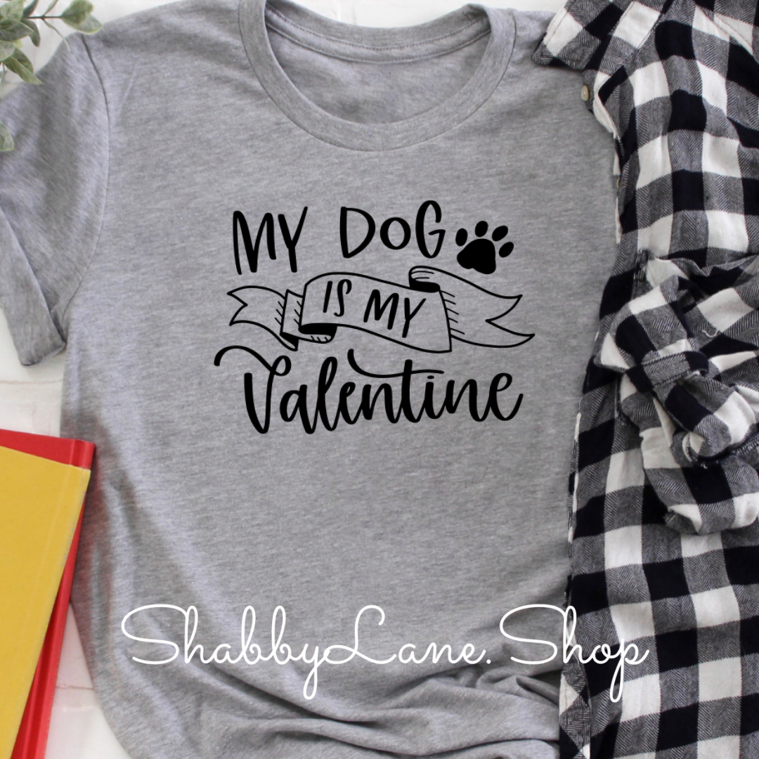 My Dog is my valentine - Gray t-shirt tee Shabby Lane