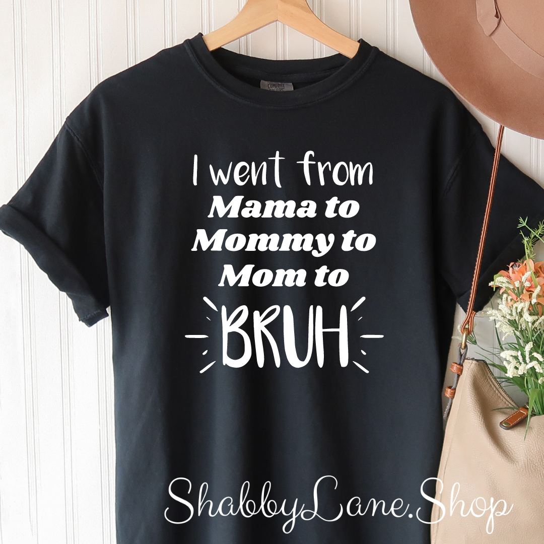 Went from mama to Bruh - Black tee tee Shabby Lane