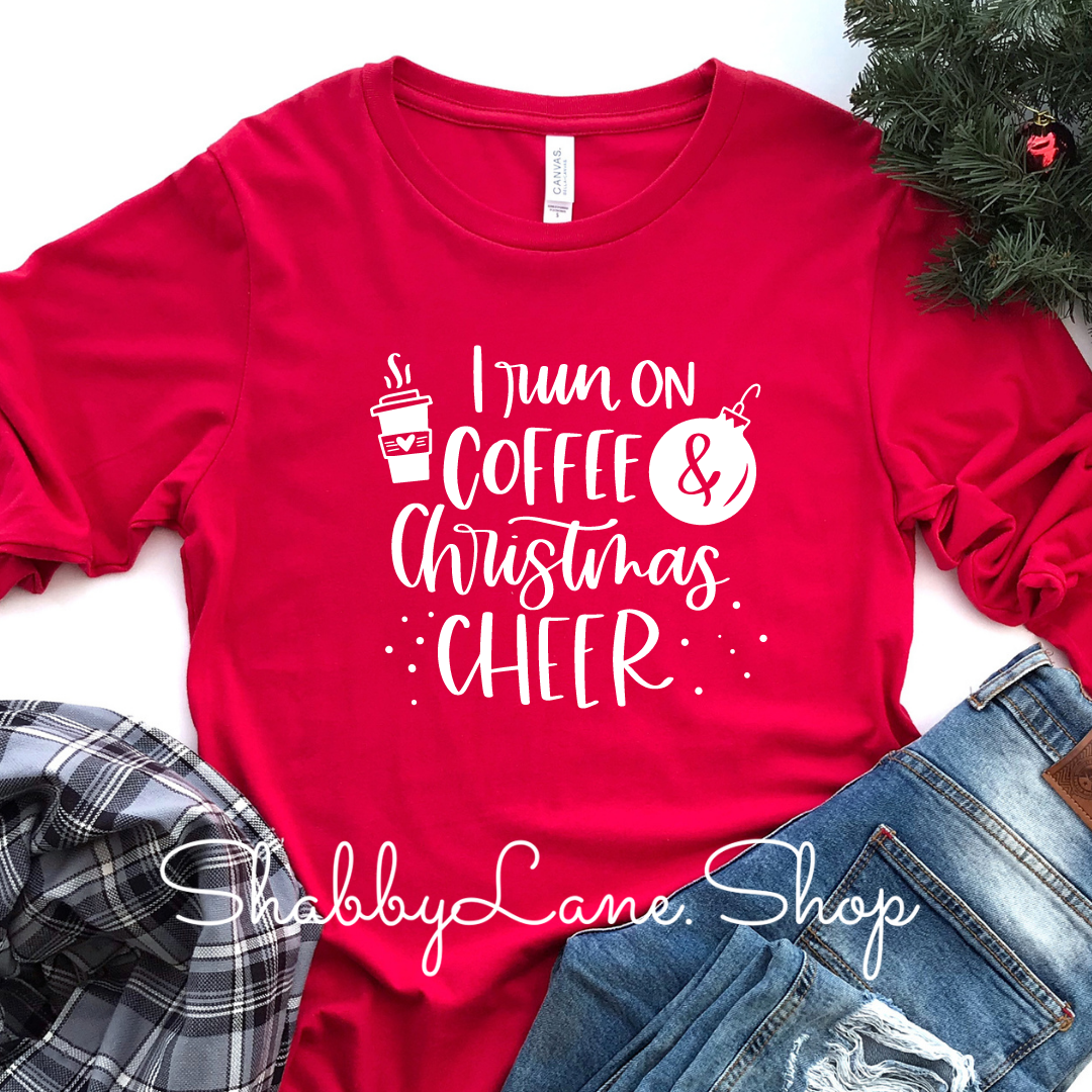 I run on coffee and Christmas cheer- red long sleeve tee Shabby Lane