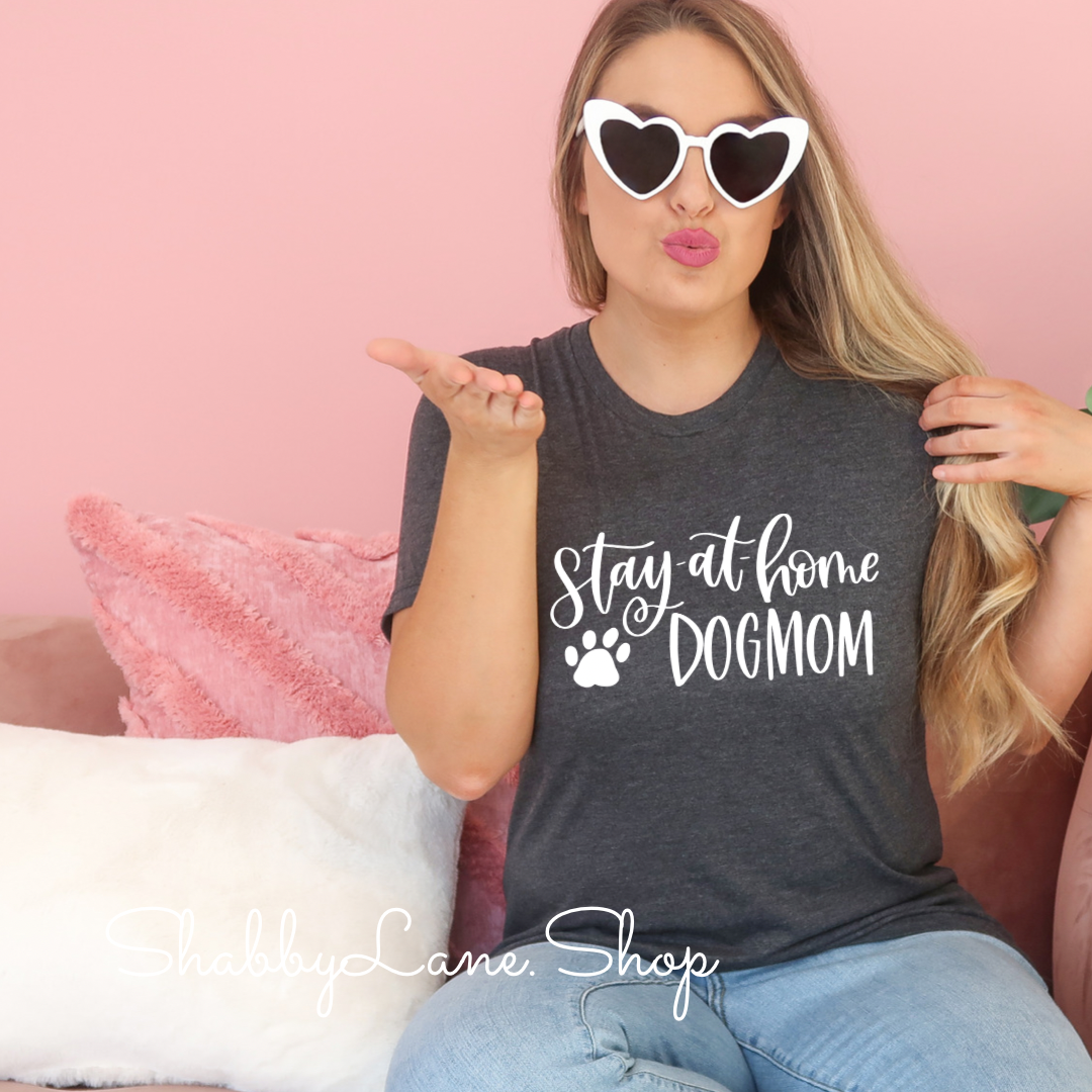 Stay at home dog mom - Dk Gray tee Shabby Lane
