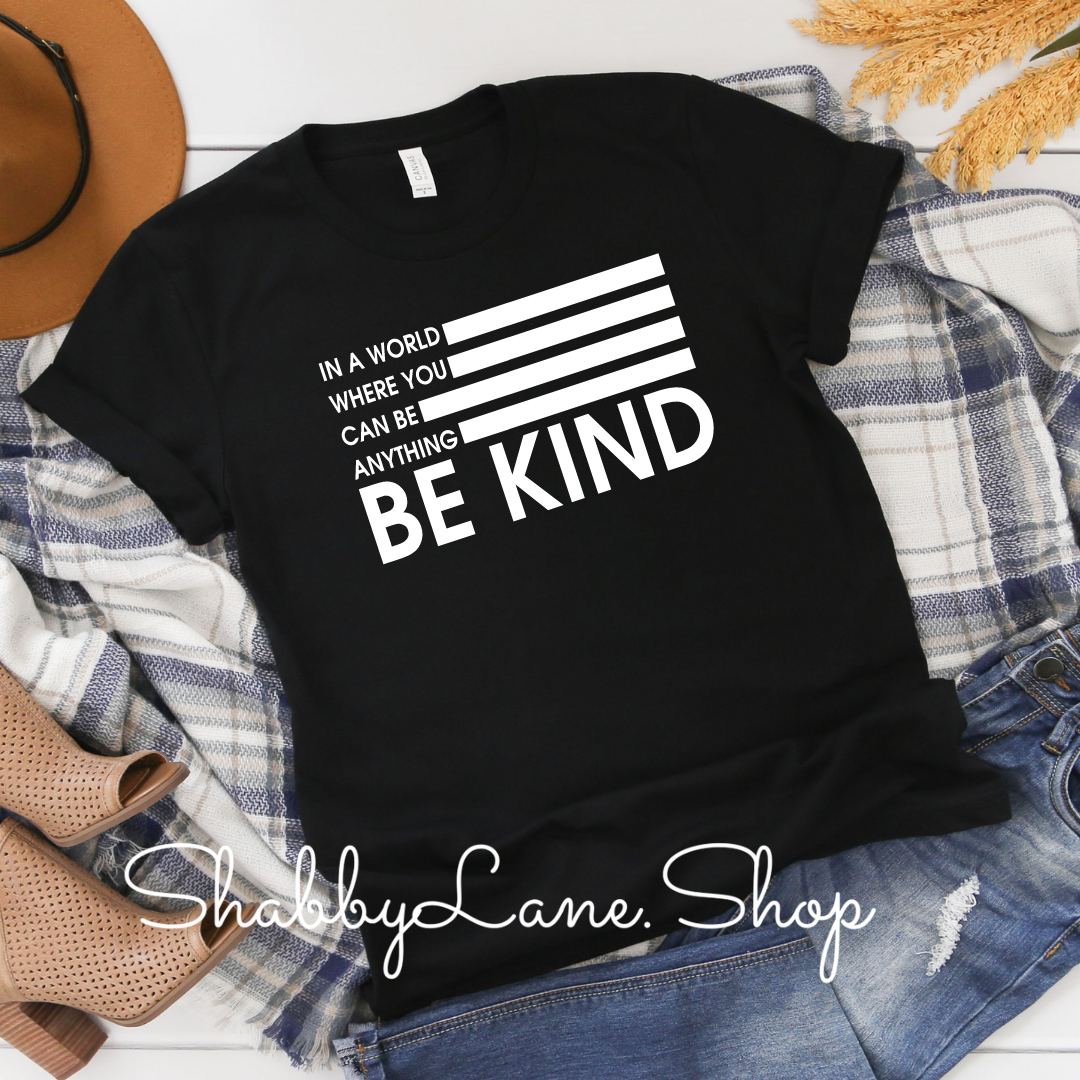 In a World where you be anything Be Kind - black T-shirt tee Shabby Lane