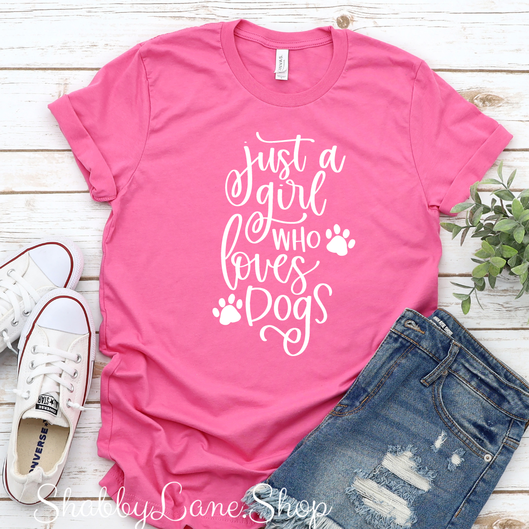 Just a girl who loves dogs - T-shirt Pink tee Shabby Lane