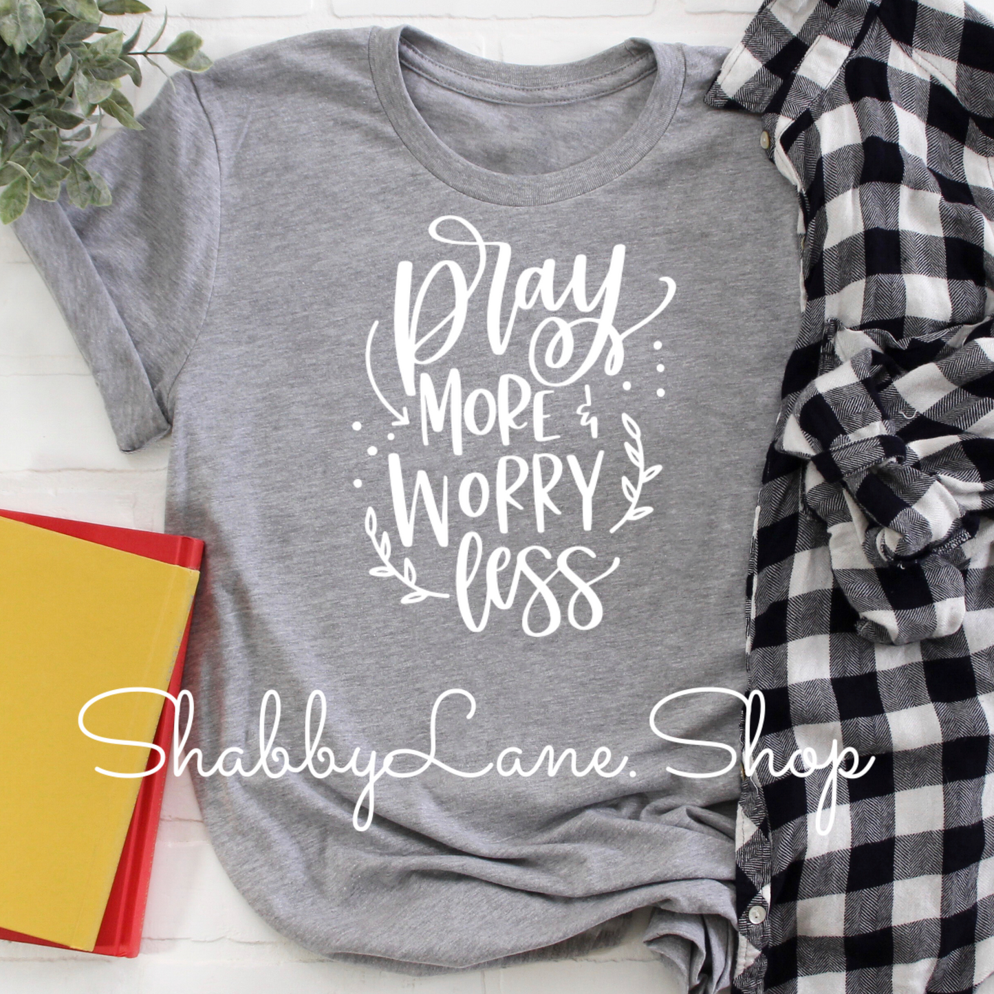 Pray more worry less - Heather gray tee tee Shabby Lane