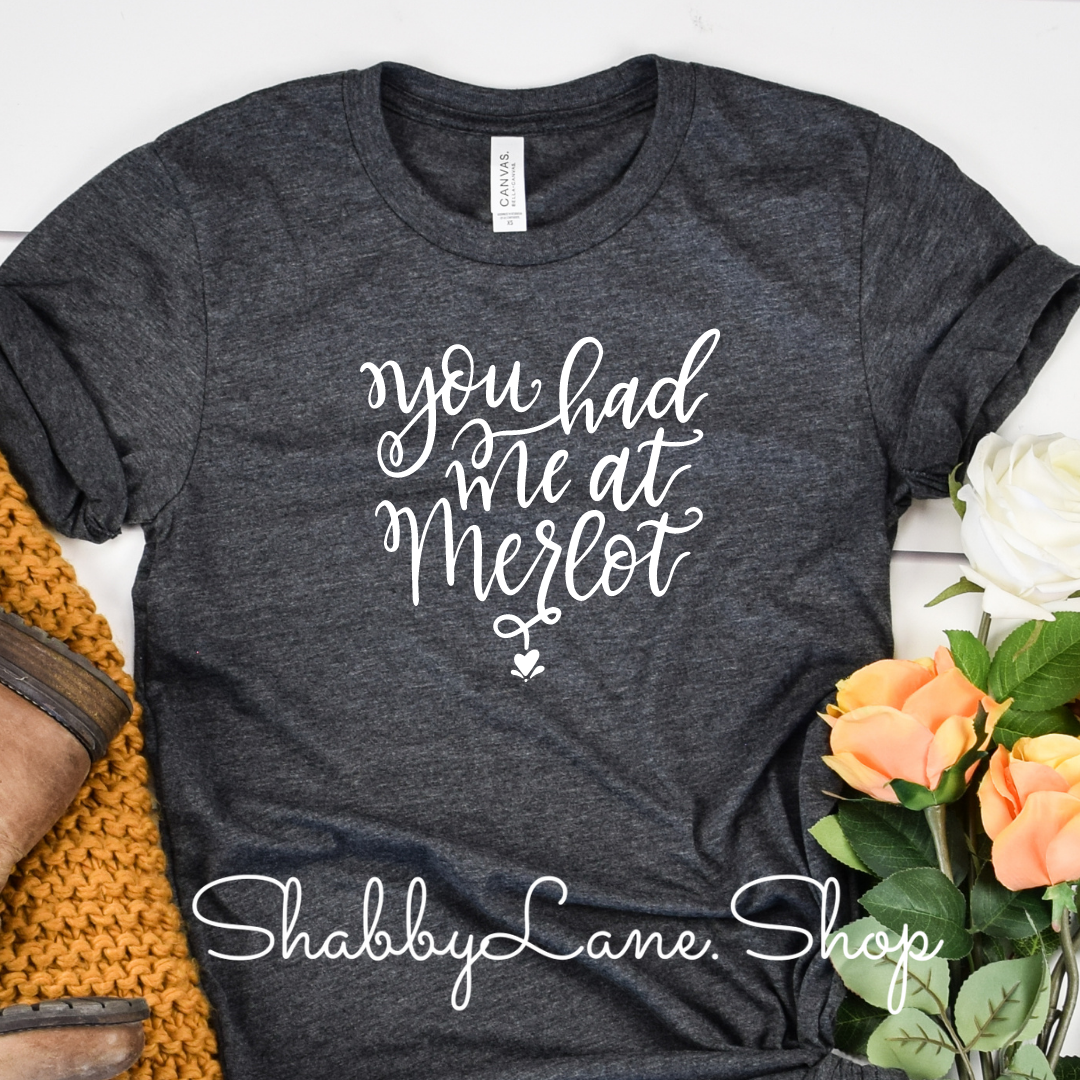 You had me at Merlot T-shirt - Dk Gray tee Shabby Lane