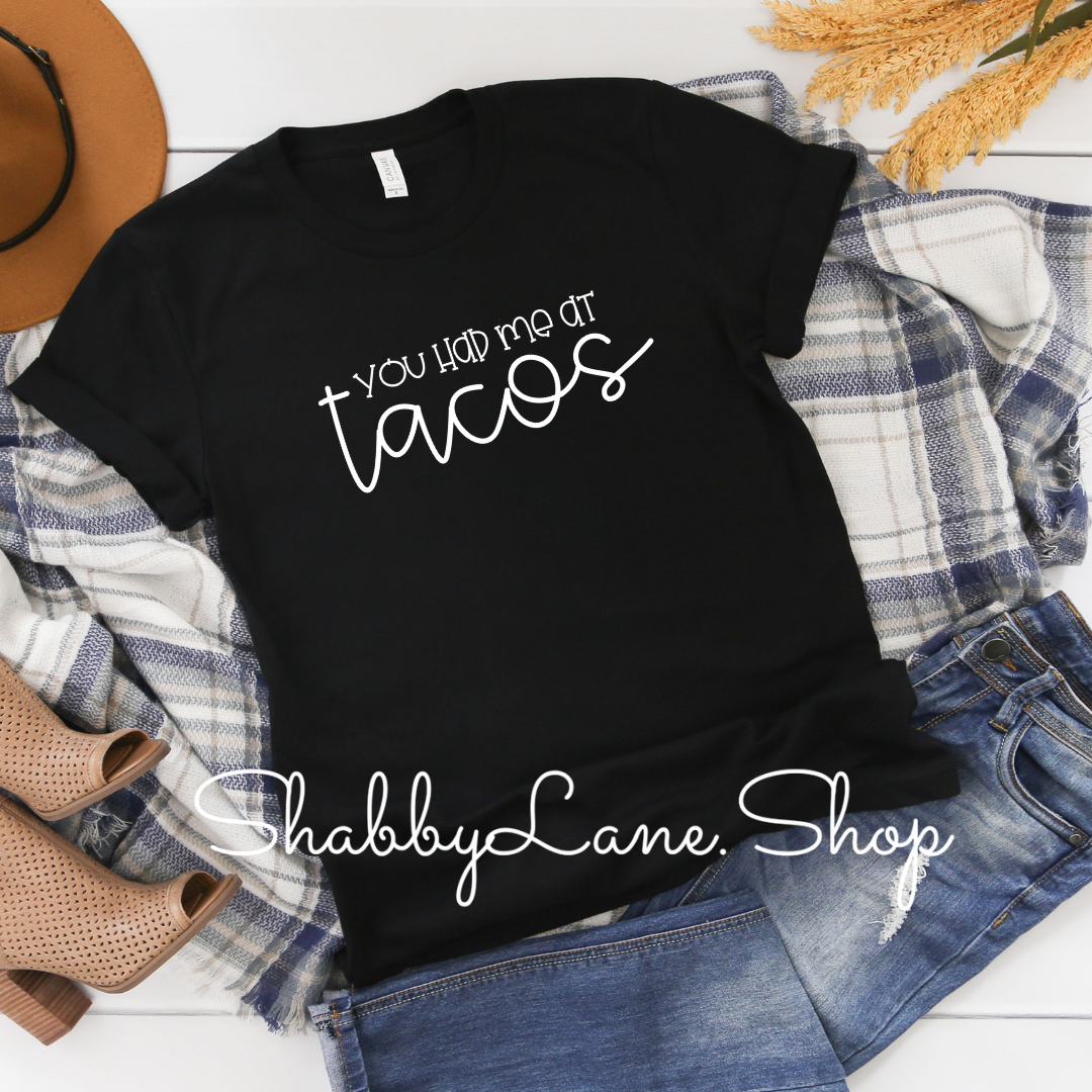 You had me at tacos - black t-shirt tee Shabby Lane