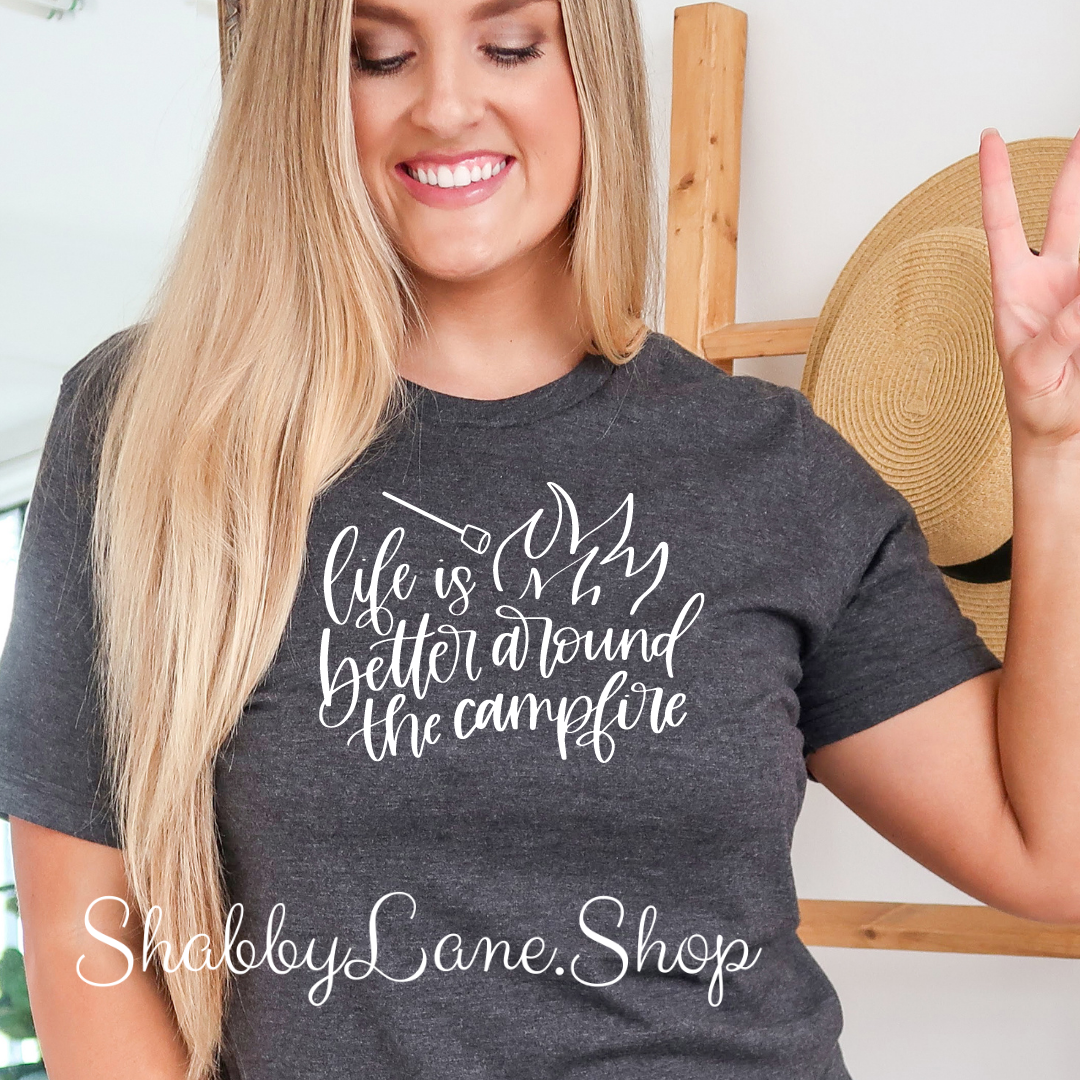 Life is better around the Campfire - T-Shirt dark Gray tee Shabby Lane