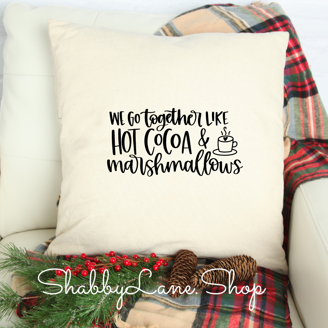 We go together like hot cocoa - white pillow Shabby Lane