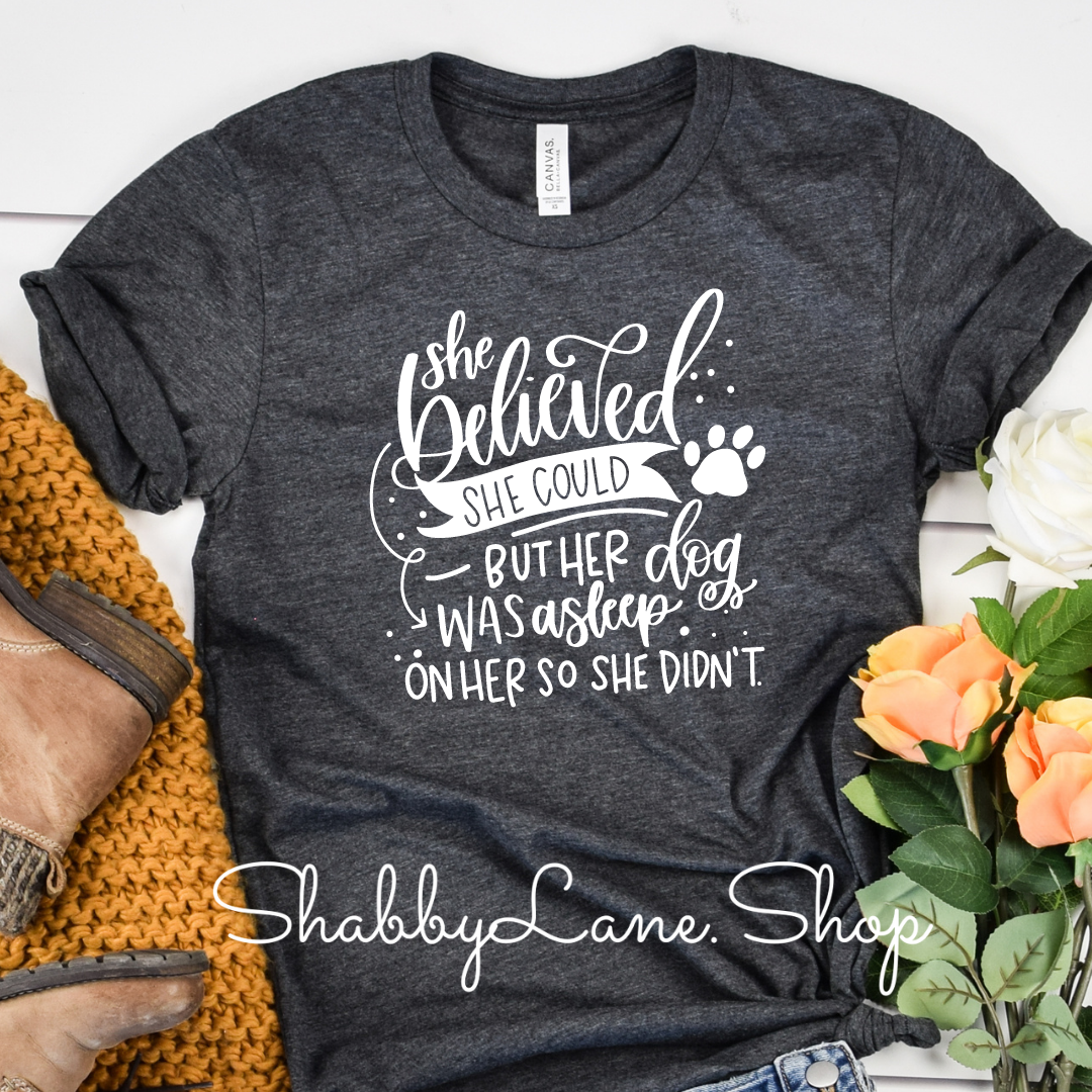 She believed she could DOG - DK GRAY tee Shabby Lane