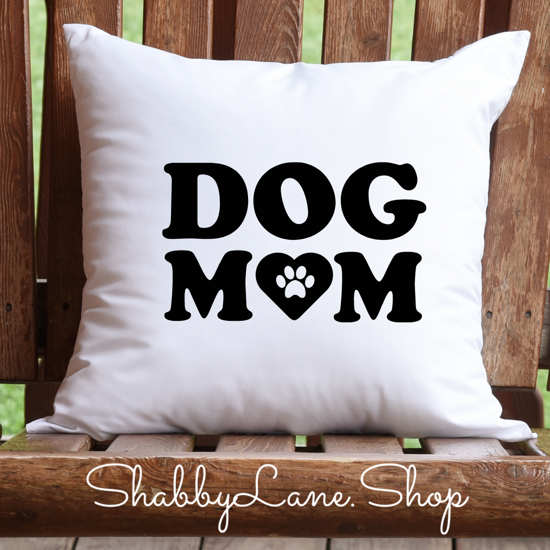 Dog Mom - white pillow Shabby Lane