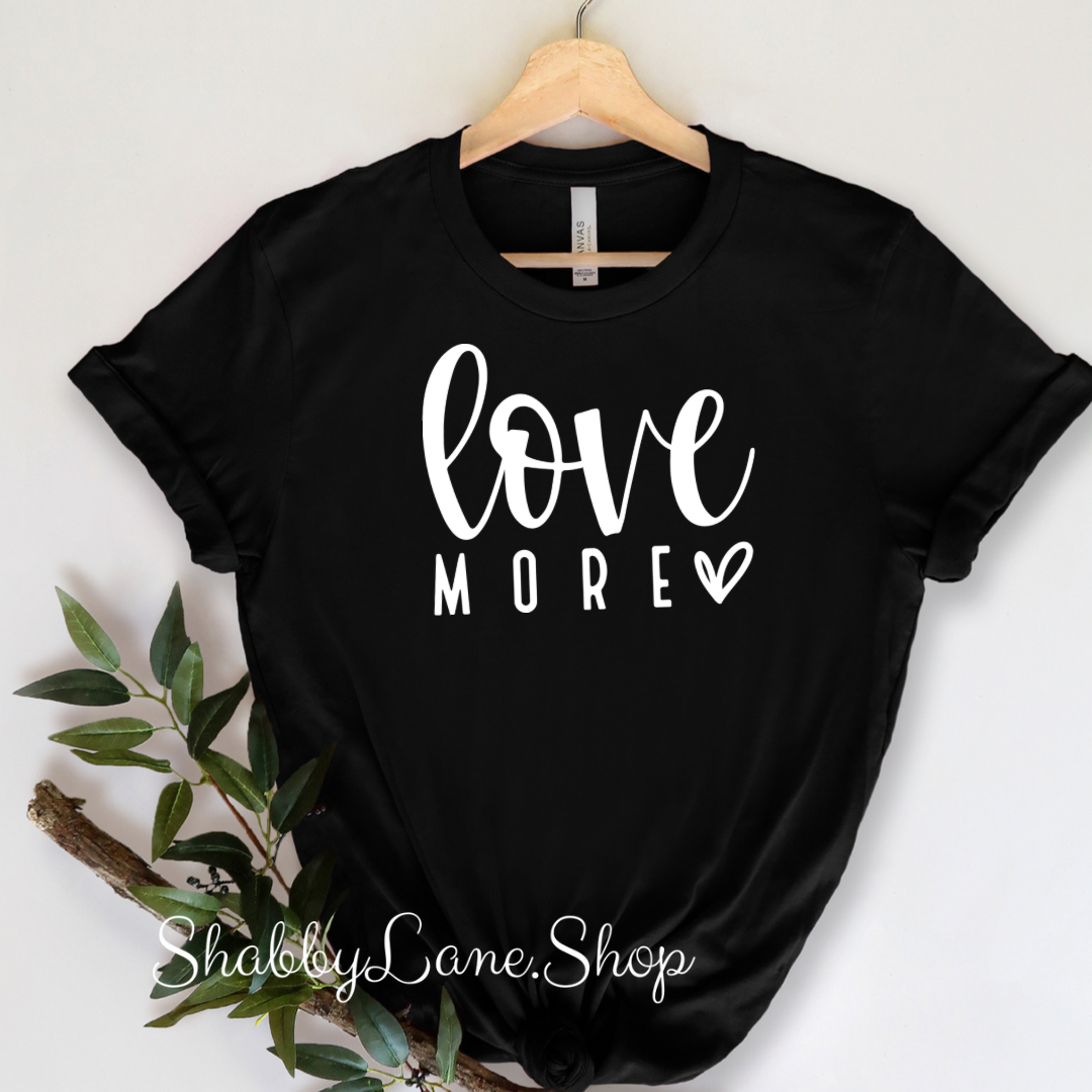 Love More - Black T-shirt tee Shabby Lane