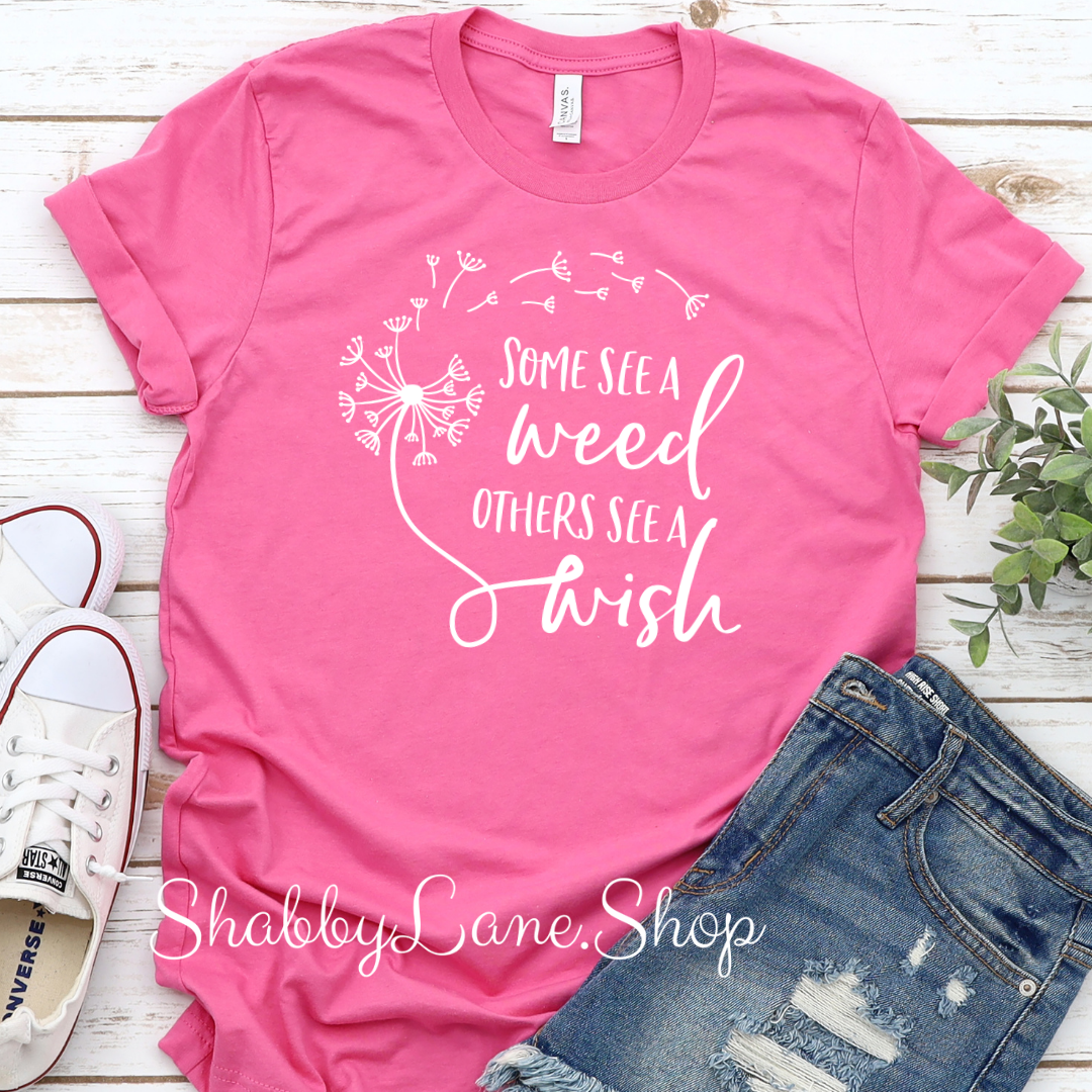 Some see a weed others see a wish - Pink t-shirt tee Shabby Lane