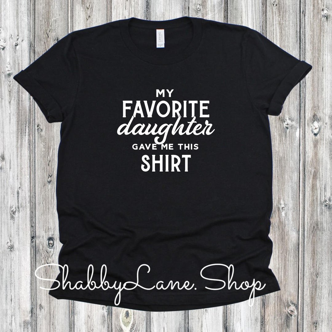 My favorite daughter gave me this shirt - black tee Shabby Lane