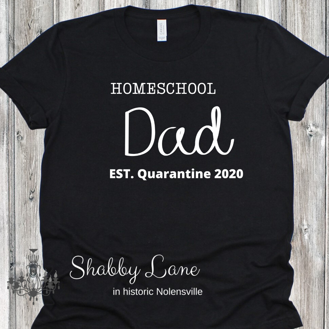 Homeschool Dad quarantine 2020- black tee tee Shabby Lane