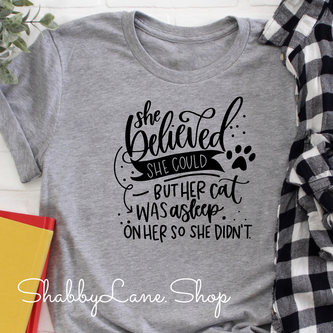 She believed she could CAT - Gray tee Shabby Lane