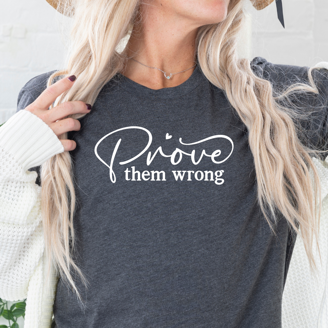 Prove them wrong T-shirt Dk Gray tee Shabby Lane