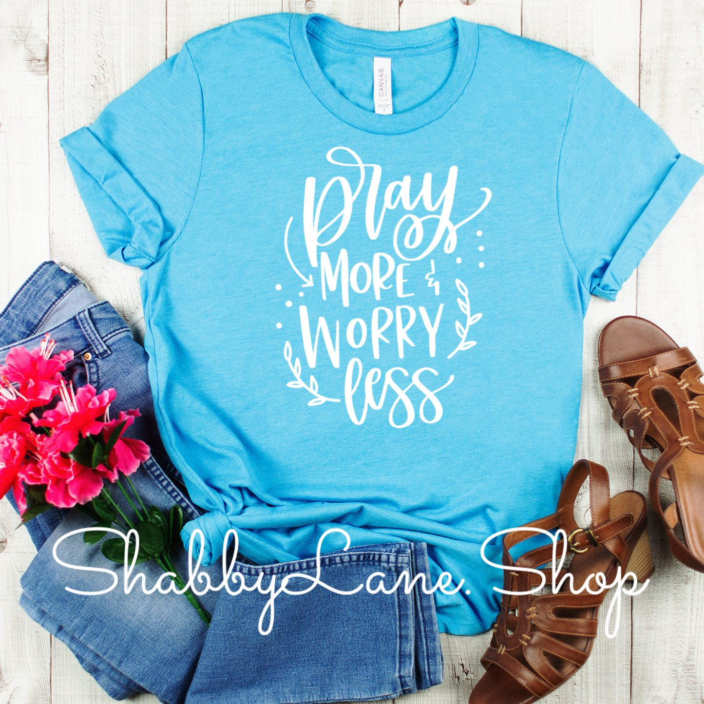Pray more worry less - aqua tee tee Shabby Lane