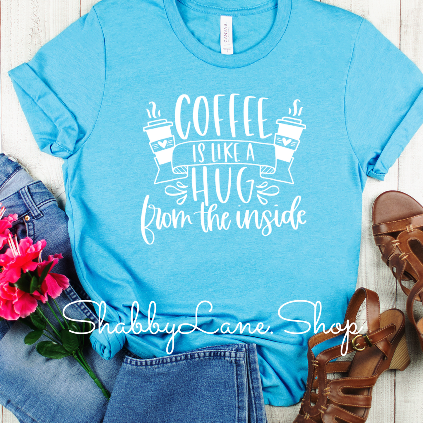 Coffee is like a hug - Aqua tee Shabby Lane