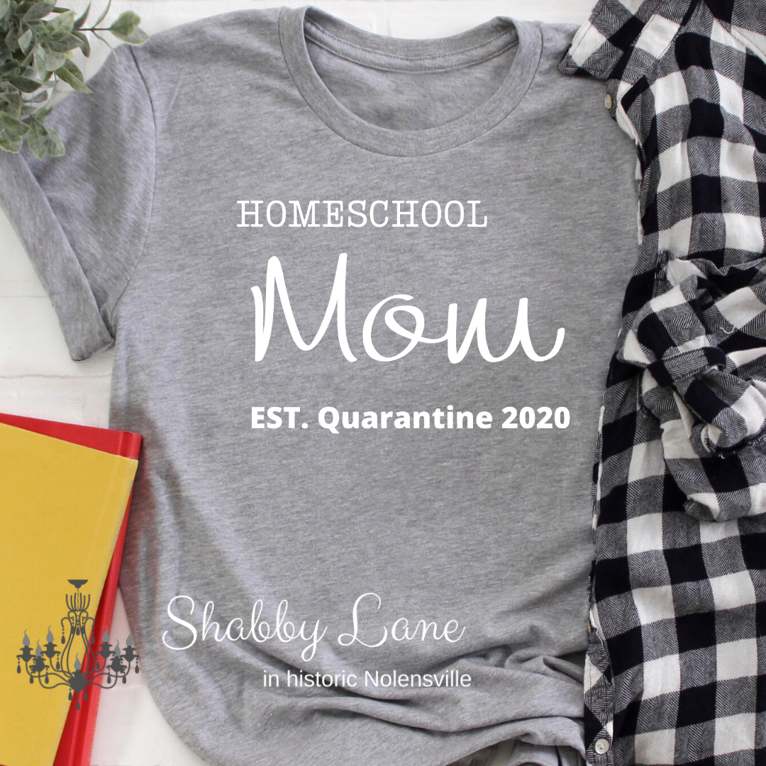 Homeschool Mom quarantine 2020- grey tee tee Shabby Lane