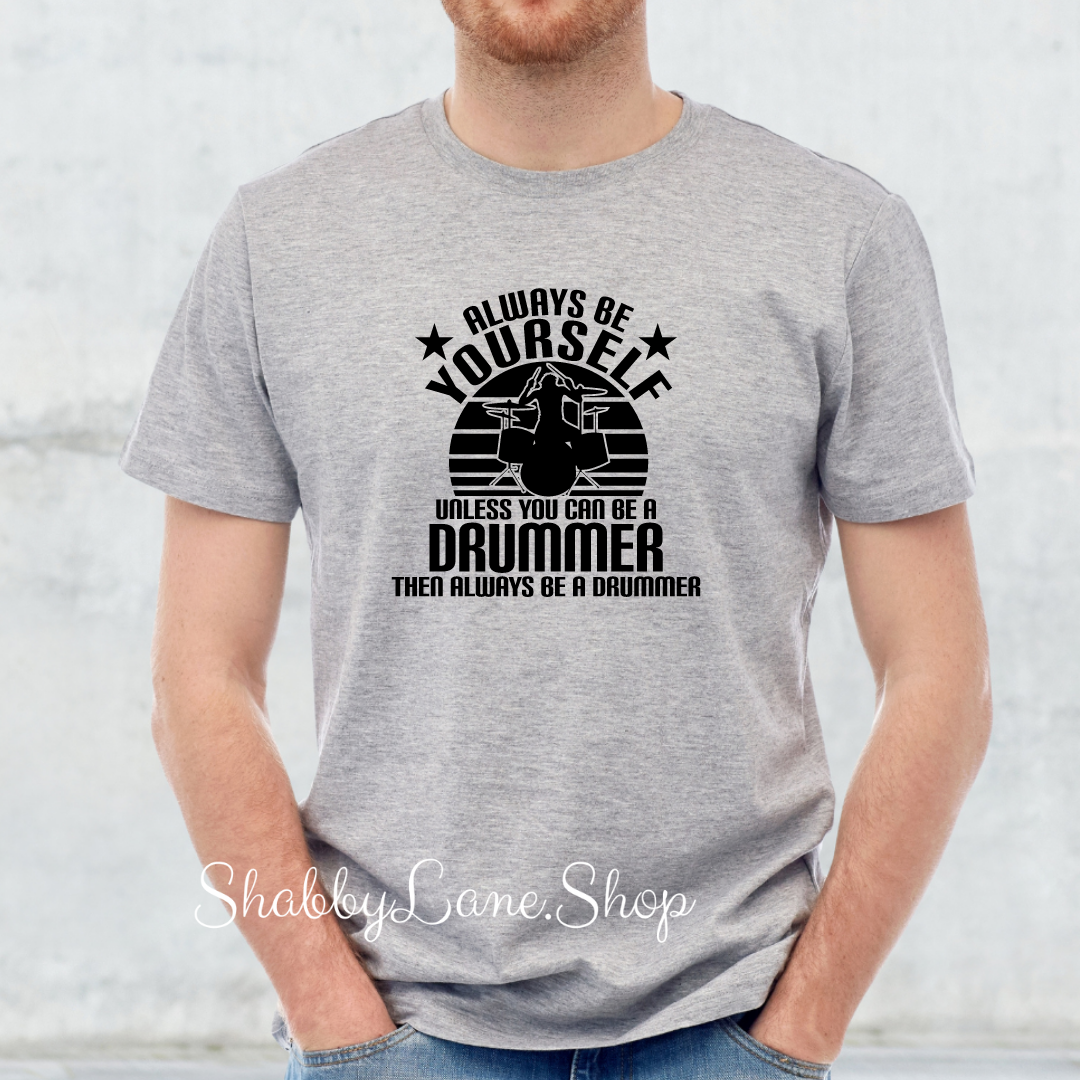 Always be a drummer - Gray T-shirt tee Shabby Lane