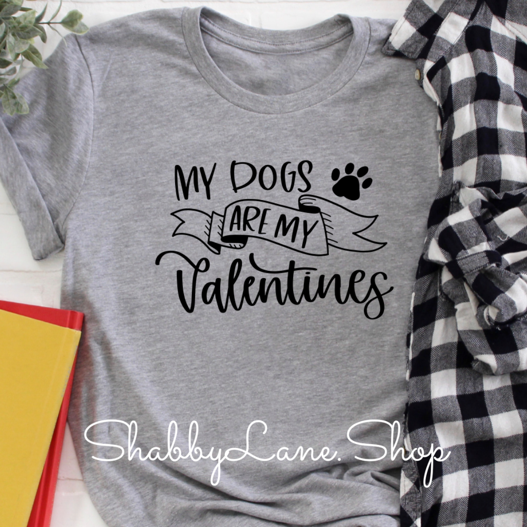 My Dogs are my valentines - Gray t-shirt tee Shabby Lane