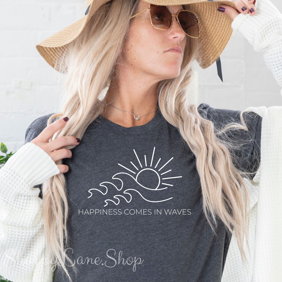 Happiness Comes in waves - Dk Gray T-shirt tee Shabby Lane
