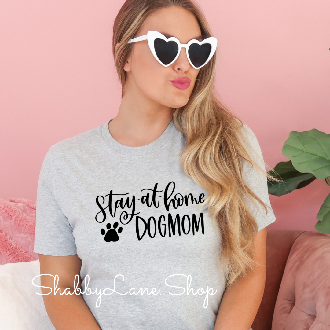 Stay at home dog mom - Gray tee Shabby Lane